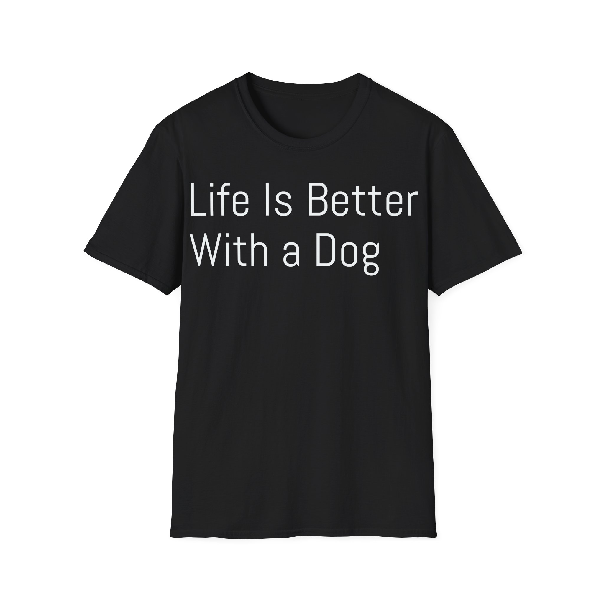 Life Is Better With a Dog T-Shirt